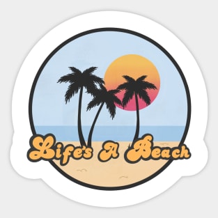 Lifes a beach Sticker